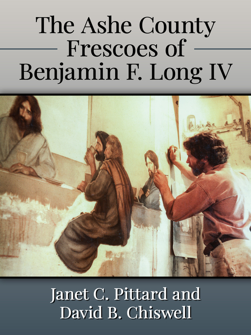 Title details for The Ashe County Frescoes of Benjamin F. Long IV by Janet C. Pittard - Available